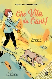 Che vita da cani! Ediz. a colori libro