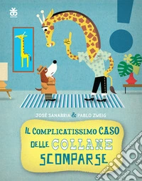 Il complicatissimo caso delle collane scomparse. Ediz. a colori libro