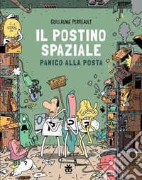 Panico alla posta. Il postino spaziale libro