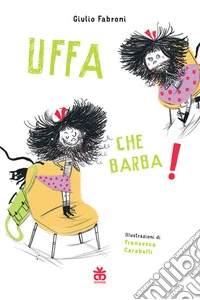 Uffa che barba! Ediz. a colori libro