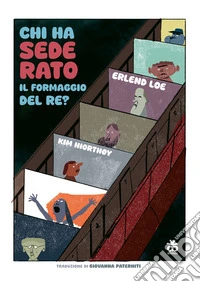 Chi ha sederato il formaggio del re? Ediz. a colori libro