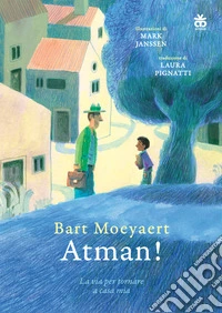 Atman! La via per tornare a casa mia. Ediz. a colori libro