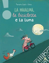 La maialina, la bicicletta e la luna libro