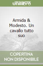 Armida & Modesto. Un cavallo tutto suo libro