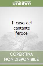 Il caso del cantante feroce libro