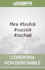Mira #brufoli #cuccioli #occhiali libro