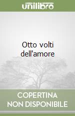 Otto volti dell'amore libro