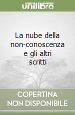 La nube della non-conoscenza e gli altri scritti libro