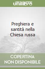 Preghiera e santità nella Chiesa russa libro