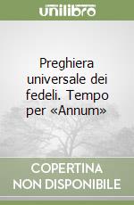 Preghiera universale dei fedeli. Tempo per «Annum» libro