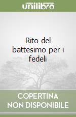 Rito del battesimo per i fedeli libro