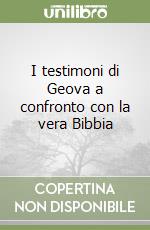 I testimoni di Geova a confronto con la vera Bibbia