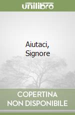 Aiutaci, Signore libro