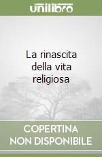 La rinascita della vita religiosa libro