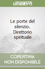 Le porte del silenzio. Direttorio spirituale libro