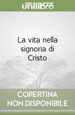 La vita nella signoria di Cristo libro