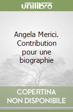 Angela Merici. Contribution pour une biographie libro