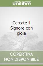 Cercate il Signore con gioia libro