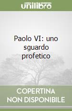 Paolo VI: uno sguardo profetico (1) libro