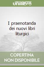 I praenotanda dei nuovi libri liturgici libro