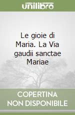 Le gioie di Maria. La Via gaudii sanctae Mariae