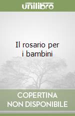 Il rosario per i bambini libro