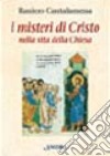 I misteri di Cristo nella vita della Chiesa libro