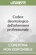 Codice deontologico dell'infermiere professionale libro