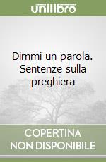 Dimmi un parola. Sentenze sulla preghiera libro