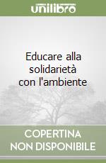 Educare alla solidarietà con l'ambiente libro