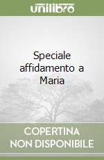 Speciale affidamento a Maria libro
