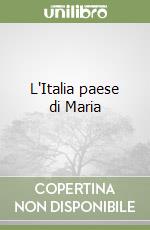 L'Italia paese di Maria libro
