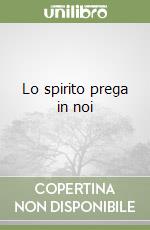 Lo spirito prega in noi libro