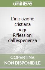 L'iniziazione cristiana oggi. Riflessioni dall'esperienza libro