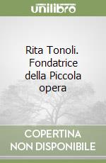 Rita Tonoli. Fondatrice della Piccola opera libro