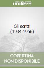 Gli scritti (1934-1956) libro