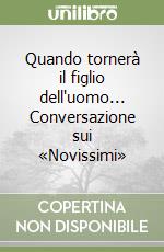 Quando tornerà il figlio dell'uomo... Conversazione sui «Novissimi» libro