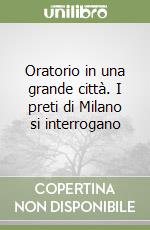 Oratorio in una grande città. I preti di Milano si interrogano libro