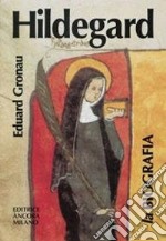 Hildegard. Vita di una donna profetica alle origini dell'età moderna libro