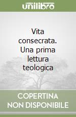 Vita consecrata. Una prima lettura teologica libro