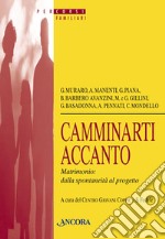 Camminarti accanto. Matrimonio dalla spontaneità al progetto libro