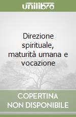 Direzione spirituale, maturità umana e vocazione