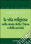 La vita religiosa nella storia della Chiesa e della società libro di Sastre Santos Eutimio