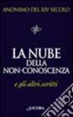 La nube della non-conoscenza e gli altri scritti libro