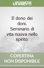 Il dono dei doni. Seminario di vita nuova nello spirito