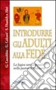 Introdurre gli adulti alla fede. La logica catecumenale nella pastorale ordinaria