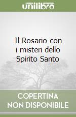 Il Rosario con i misteri dello Spirito Santo libro