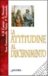 L'attitudine al discernimento. «Gustate e vedete» (Salmi 34, 9) libro
