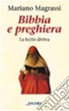 Bibbia e preghiera. La lectio divina libro di Magrassi Mariano