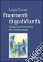 Frammenti di quotidianità. Spiritualità domenicana per il nostro tempo